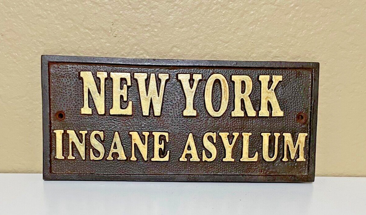 Funny Wall Sign Plaque Says New York Insane Asylum Rustic Cast Iron Decor