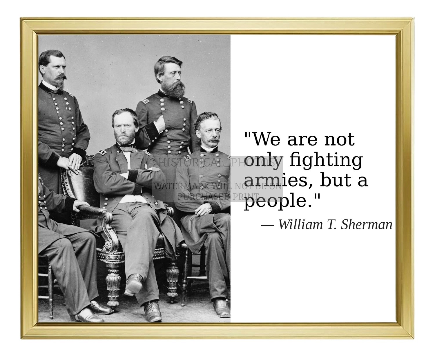 WILLIAM T. SHERMAN “WE ARE NOT ONLY FIGHTING ARMIES,” QUO 8X10 GOLD FRAMED PHOTO