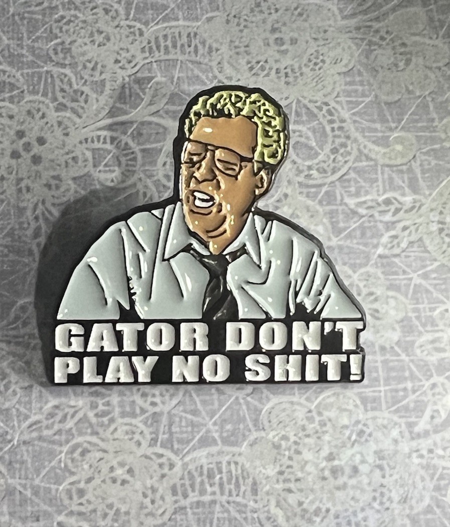 the Other Guys Gator Don’t Play S#!T Det Gamble Will Ferrell Movie Hat Lapel Pin
