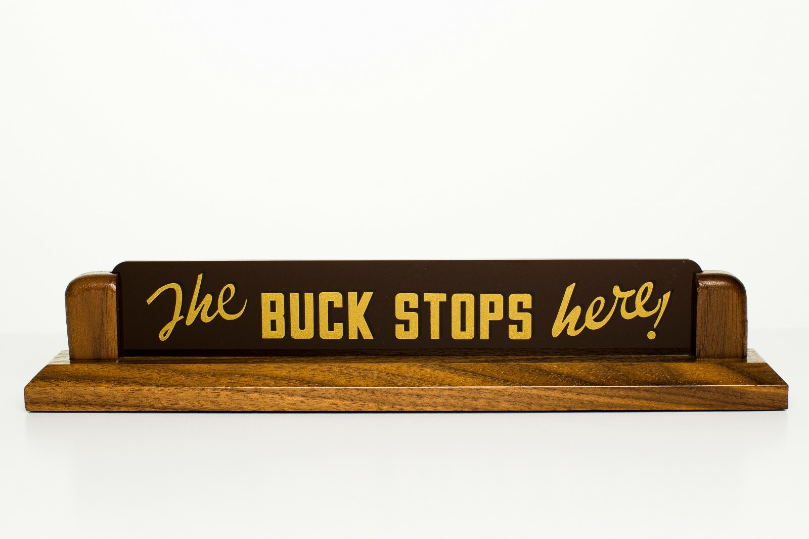 Copy of President Harry Truman’s desk plaque “The Buck Stops Here” OFF-0101-IFM