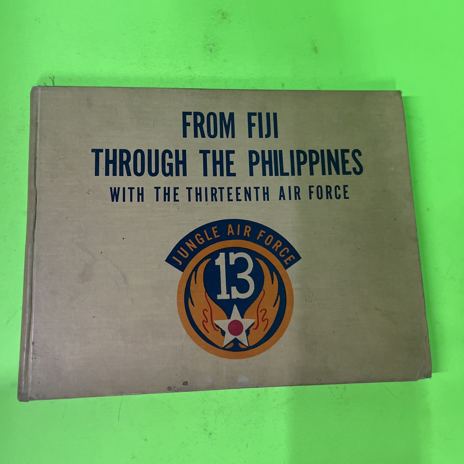 From Fiji Through The Philippines With The Thirteenth Air Force – 1st Ed 1948