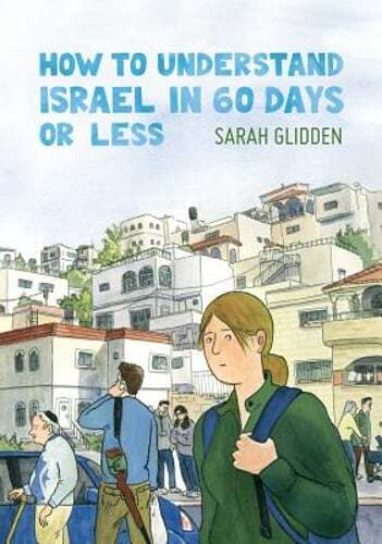 How to Understand Israel in 60 Days or Less by Sarah Glidden: Used