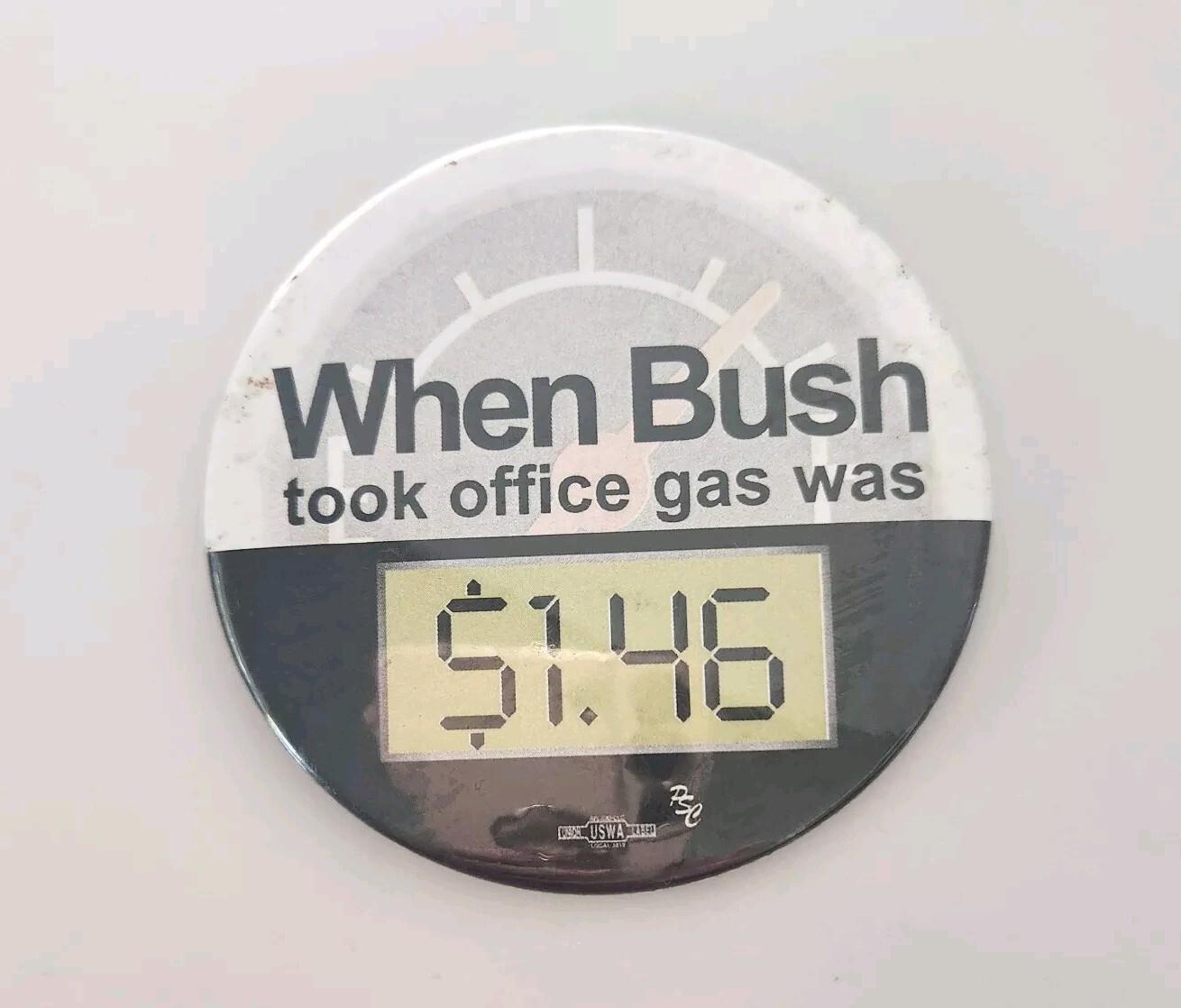 When Bush Took Office Gas Was $1.46 Pin Button 3″ Political Campaign Election