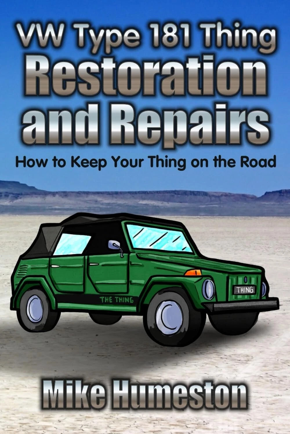 VW Thing Type 181 Restoration and Repair Guide: Keep Your Thing on the Road