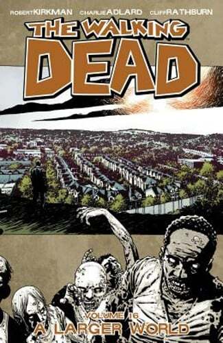 The Walking Dead Volume 16: A Larger World by Robert Kirkman: Used