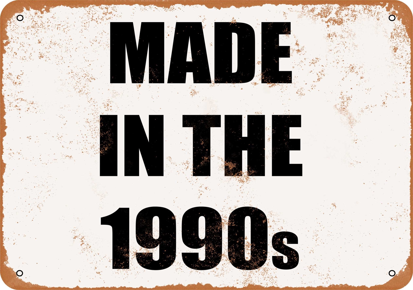 Metal Sign – MADE IN THE 1990’S — Vintage Look
